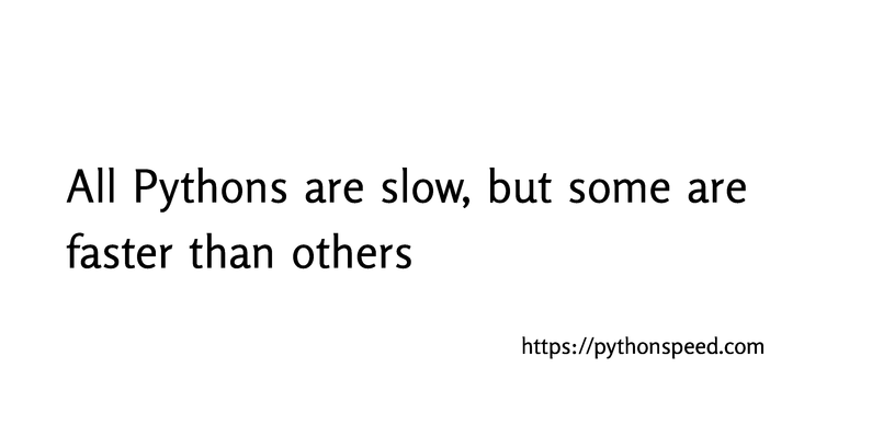 All Pythons Are Slow, But Some Are Faster Than Others